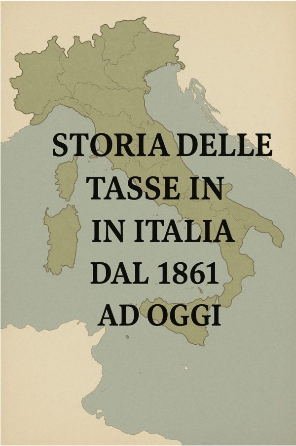 Storia del sistema fiscale italiano dall’Unità a oggi: evoluzione di tasse e riforme